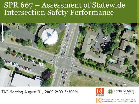 1 SPR 667 – Assessment of Statewide Intersection Safety Performance TAC Meeting August 31, 2009 2:00-3:30PM.