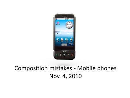 Composition mistakes - Mobile phones Nov. 4, 2010.