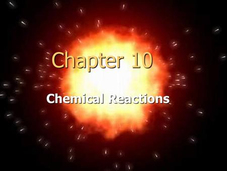 Chapter 10 Chemical Reactions.