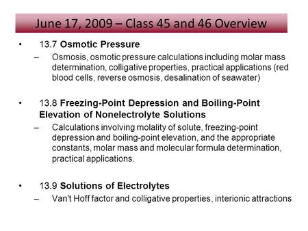 13.7 Osmotic Pressure –Osmosis, osmotic pressure calculations including molar mass determination, colligative properties, practical applications (red blood.