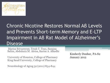 Chronic Nicotine Restores Normal Aβ Levels and Prevents Short-term Memory and E-LTP Impairment in Aβ Rat Model of Alzheimer’s Disease Marisa Srivareerat,