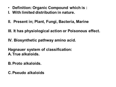 Definition: Organic Compound which is :