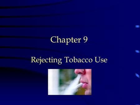 Chapter 9 Rejecting Tobacco Use.