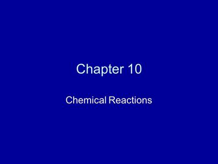 Chapter 10 Chemical Reactions. 3 types of formulas Molecular Formula: Identifies the actual number of atoms in a molecule. e.g. H 2 O, H 2 O 2, C 6 H.