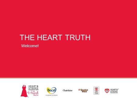 THE HEART TRUTH Welcome!. What is motivating YOU to learn more about heart disease and stroke? 2.