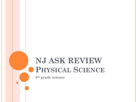 NJ ASK REVIEW P HYSICAL S CIENCE 8 th grade science.