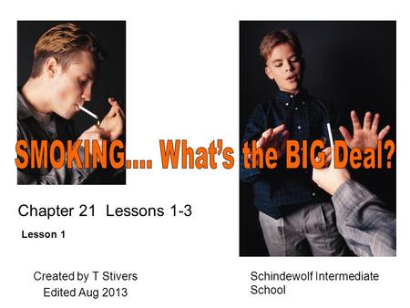 Created by T Stivers Edited Aug 2013 Schindewolf Intermediate School Lesson 1 Chapter 21 Lessons 1-3.