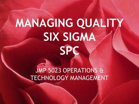 MANAGING QUALITY SIX SIGMA SPC
