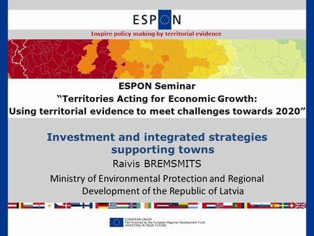 Investment and integrated strategies supporting towns Raivis BREMSMITS Ministry of Environmental Protection and Regional Development of the Republic of.