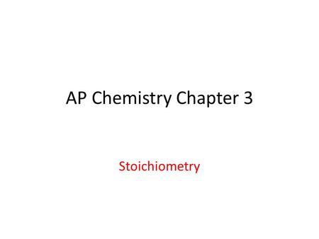 AP Chemistry Chapter 3 Stoichiometry.