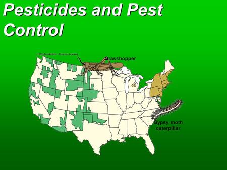 Pesticides and Pest Control Grasshopper Gypsy moth caterpillar.