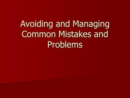 Avoiding and Managing Common Mistakes and Problems.