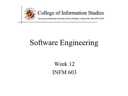Software Engineering Week 12 INFM 603. The System Life Cycle Systems analysis –How do we know what kind of system to build? User-centered design –How.