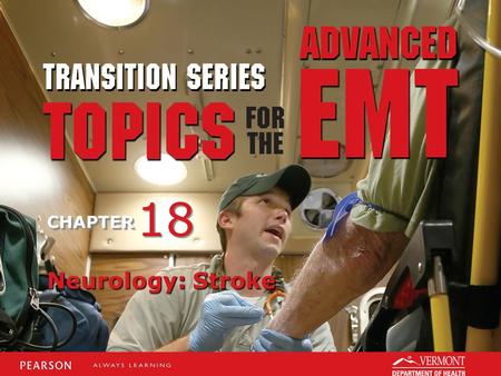 TRANSITION SERIES Topics for the Advanced EMT CHAPTER Neurology: Stroke 18.