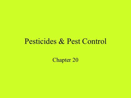 Pesticides & Pest Control Chapter 20. Rachael Carson In 1962 wrote “ Silent Spring” This book warned against the use of synthetic chemicals to kill insects.