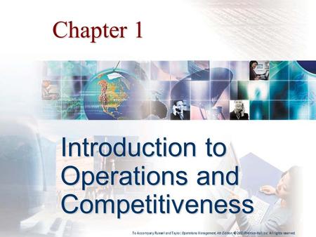 Copyright 2006 John Wiley & Sons, Inc. Chapter 1 Introduction to Operations and Competitiveness To Accompany Russell and Taylor, Operations Management,