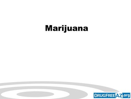 Click to edit Master subtitle style drugfree.org Marijuana.