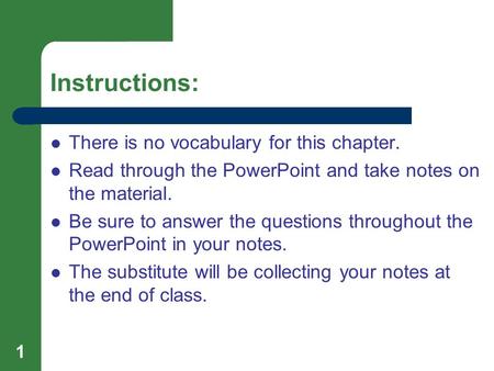 Instructions: There is no vocabulary for this chapter. Read through the PowerPoint and take notes on the material. Be sure to answer the questions throughout.