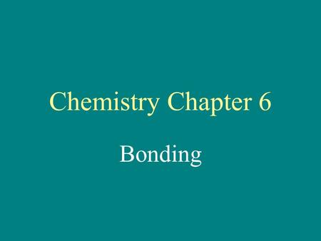 Chemistry Chapter 6 Bonding Electronegativity - an atom’s attraction for electrons when bound to another atom.