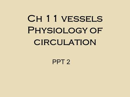 Ch 11 vessels Physiology of circulation