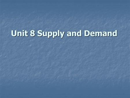 Unit 8 Supply and Demand. Objectives Objectives Objectives Focus Focus Focus Warming up Warming up Warming up Warming up 11.1 Finding someone a job 11.1.