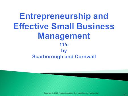Entrepreneurship and Effective Small Business Management 11/e by Scarborough and Cornwall 3-1.