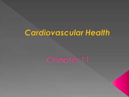  Cardiovascular disease (CVD) = disease of the heart and blood vessels  CVD is the leading cause of death among Americans  Some CVD risk factors are.