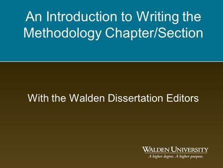 Methodology For those writing a dissertation, this will be Chapter 3.