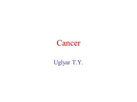 Cancer Uglyar T.Y..