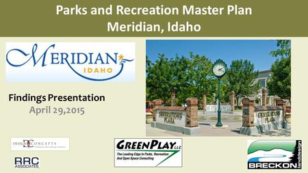 Findings Presentation April 29,2015 Parks and Recreation Master Plan Meridian, Idaho.