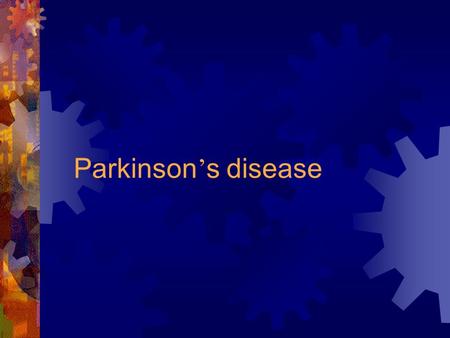 Parkinson ’ s disease. Function Anatomy of Parkinson ’ s Disease.