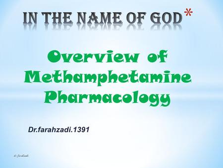 Dr.farahzadi.1391 dr.farahzadi Overview of Methamphetamine Pharmacology.