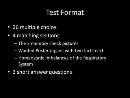 Test Format 26 multiple choice 4 matching sections – The 2 memory check pictures – Wanted Poster organs with two facts each – Homeostatic Imbalances of.