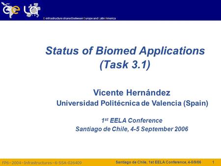 FP6−2004−Infrastructures−6-SSA-026409 E-infrastructure shared between Europe and Latin America Santiago de Chile, 1st EELA Conference, 4-5/9/06 1 Status.