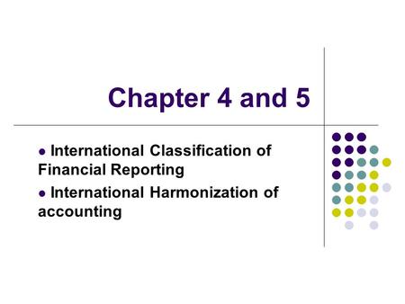 Chapter 4 and 5 International Classification of Financial Reporting