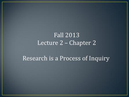 Research is a Process of Inquiry