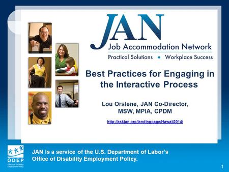 JAN is a service of the U.S. Department of Labor’s Office of Disability Employment Policy. 1 Best Practices for Engaging in the Interactive Process Lou.