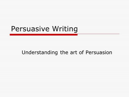 Understanding the art of Persuasion