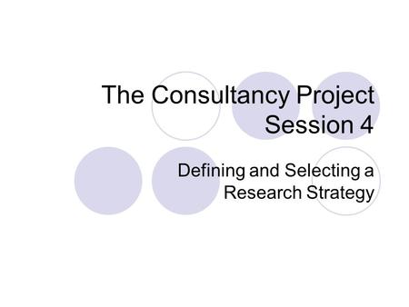 The Consultancy Project Session 4