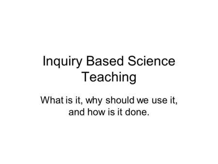 Inquiry Based Science Teaching
