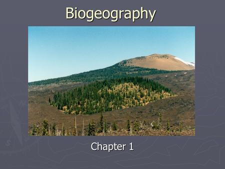 Biogeography Chapter 1.