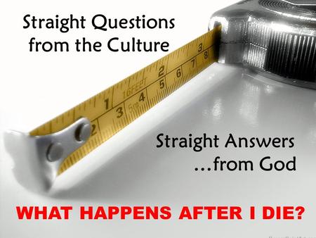 Straight Questions from the Culture Straight Answers …from God