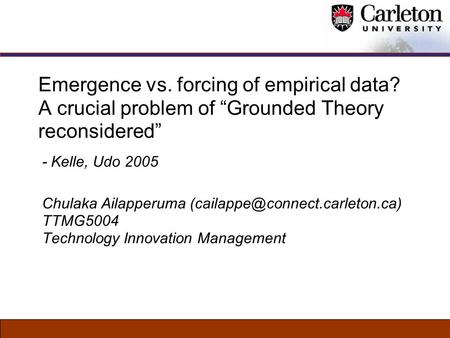 Emergence vs. forcing of empirical data? A crucial problem of “Grounded Theory reconsidered” - Kelle, Udo 2005 Chulaka Ailapperuma