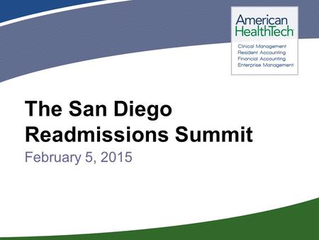 1 The San Diego Readmissions Summit February 5, 2015.
