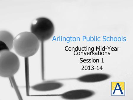 Arlington Public Schools Conducting Mid-Year Conversations Session 1 2013-14.