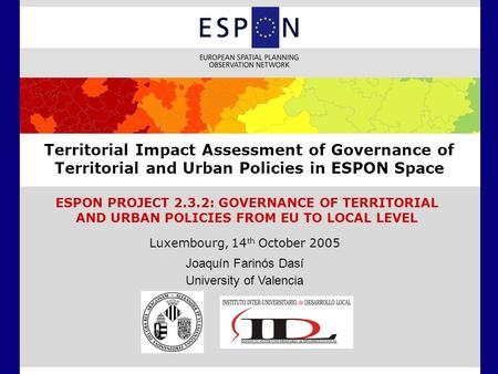 Territorial Impact Assessment of Governance of Territorial and Urban Policies in ESPON Space ESPON PROJECT 2.3.2: GOVERNANCE OF TERRITORIAL AND URBAN POLICIES.