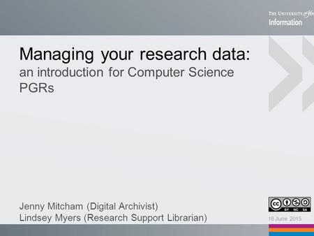 Managing your research data: an introduction for Computer Science PGRs