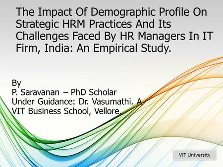 The Impact Of Demographic Profile On Strategic HRM Practices And Its Challenges Faced By HR Managers In IT Firm, India: An Empirical Study. By P. Saravanan.