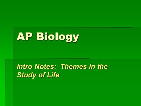 Intro Notes: Themes in the Study of Life