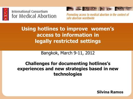 Using hotlines to improve women’s access to information in legally restricted settings Bangkok, March 9-11, 2012 Challenges for documenting hotlines’s.